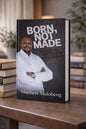 Born, Not Made